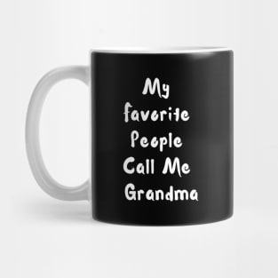 My Favorite People Call Me Grandma Mug